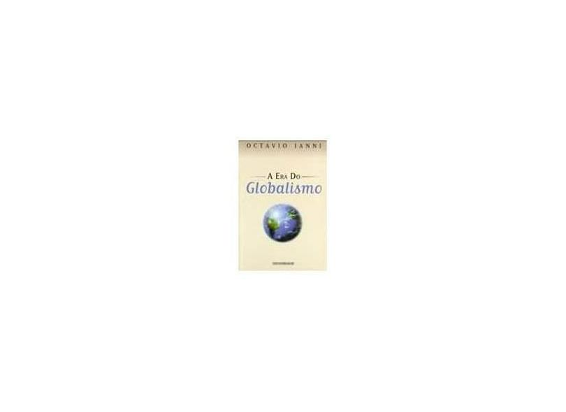Era do Globalismo, A - Octavio Ianni - 9788520004210