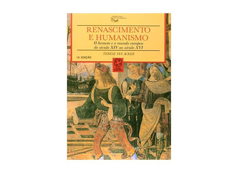 Renascimento e Humanismo - Col. História Geral em Documentos - Acker, Maria Teresa Van - 9788570564337