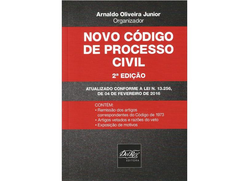 Novo Código de Processo Civil. Atualizado Conforme a Lei Nº 13.256, de 04 de Fevereiro de 2016 - Arnaldo Oliveira Júnior - 9788538404491