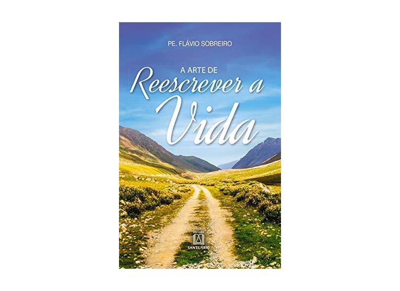 A Arte de Reescrever a Vida - Flávio Sobreiro - 9788536904993