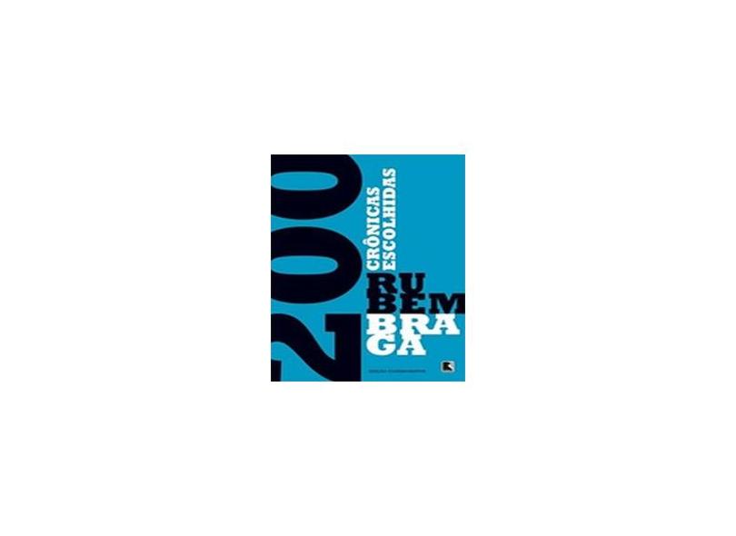 200 Crônicas Escolhidas - Braga, Rubem - 9788501402806