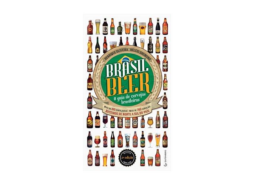 Brasil Beer - o Guia de Cervejas Brasileiras - Oliveira, Henrique; Drumond, Hélcio - 9788582350065