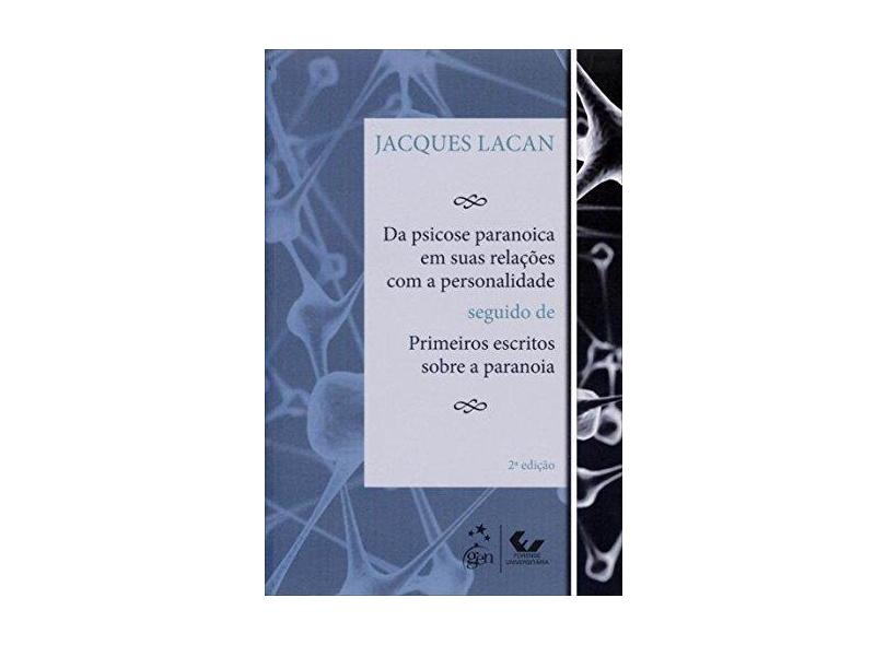 Da Psicose Paranoica Em Suas Relações Com A Personalidade - 2ª Ed. 2011 - Lacan, Jacques - 9788521804765