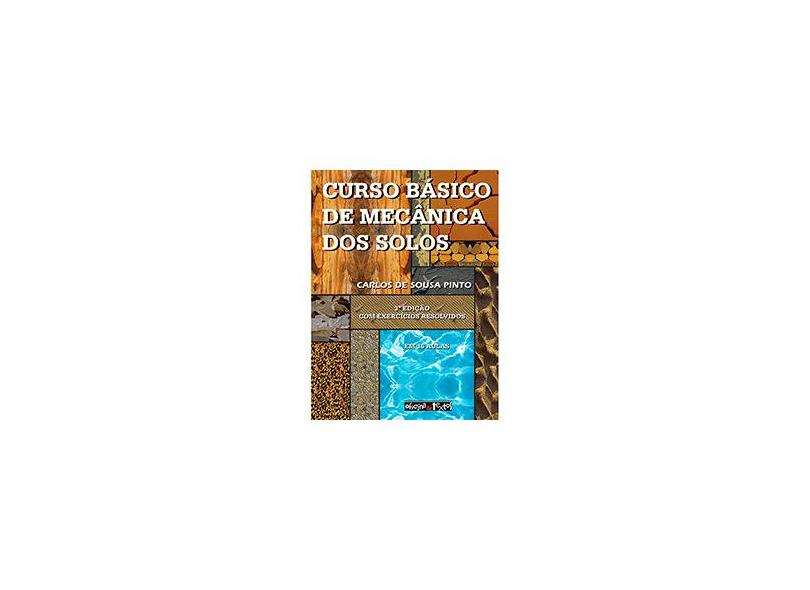 Curso Básico de Mecânica dos Solos com Exercícios Resolvidos - 3ª Ed. 2006 - Pinto, Carlos De Sousa - 9788586238512