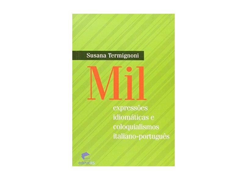Mil Expressões Idiomáticas e Coloquialismos Italiano-português - Termignoni, Susana - 9788574308951