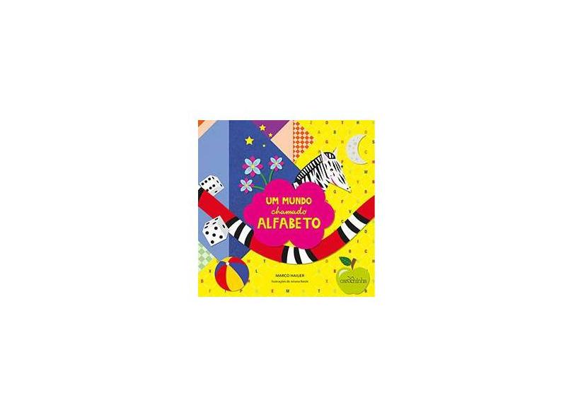 Um Mundo Chamado Alfabeto - 2ª Ed. 2014 - Hailer, Marcos - 9788566438215