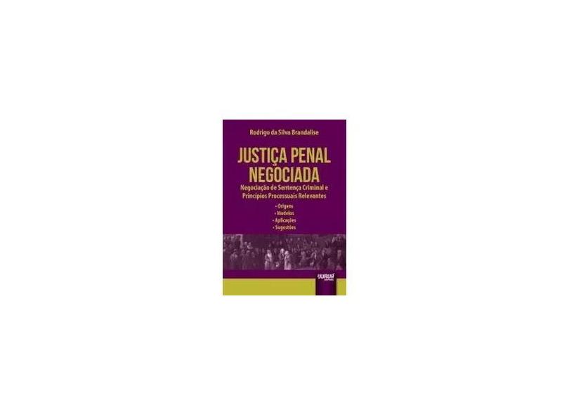 Justiça Penal Negociada - Brandalise, Rodrigo Da Silva - 9788536255569