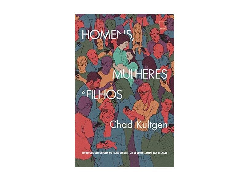 Homens - Mulheres & Filhos - Kultgen, Chad - 9788501070692