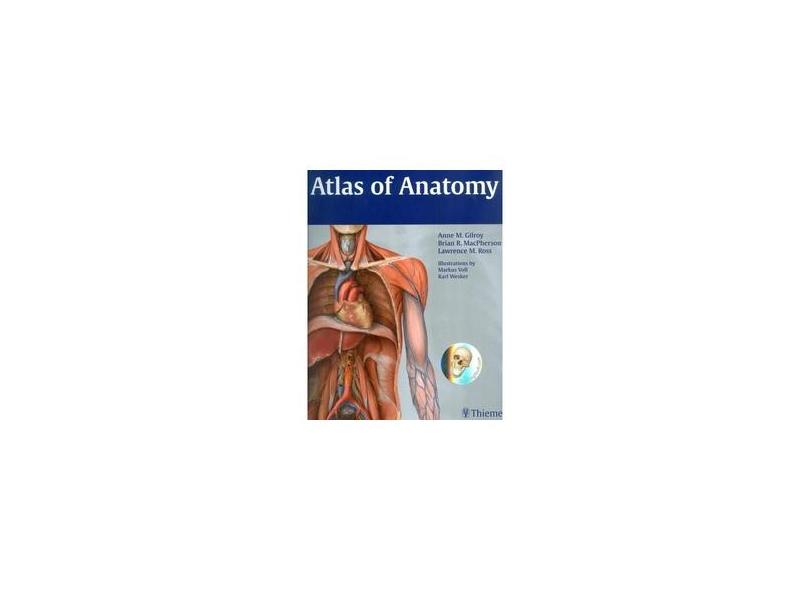 Atlas of Anatomy - Anne M. Gilroy - 9781604060621