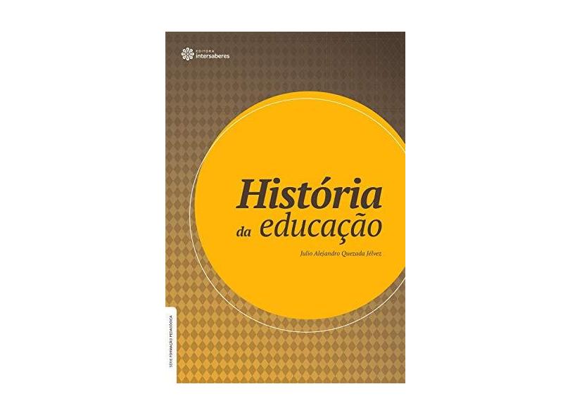 História da educação - Julio Alejandro Quezada Jélvez - 9788582124925