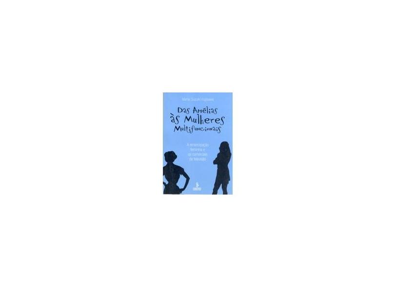 Das Amélias Às Mulheres Multifuncionais - A Emancipação Feminina e os Comerciais de Televisão - Fujisawa, Marie Suzuki - 9788532302540