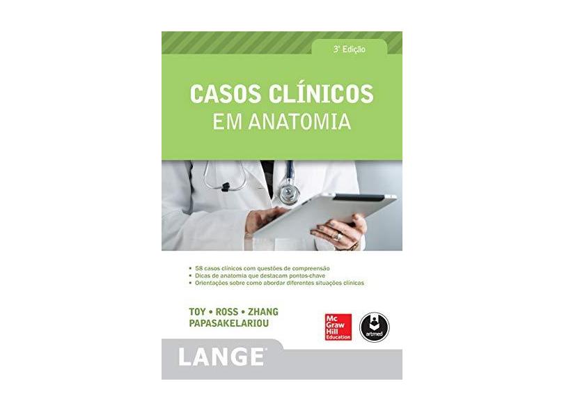 Casos Clínicos Em Anatomia - 3ª Ed. 2016 - Toy, Eugene C. - 9788580555622