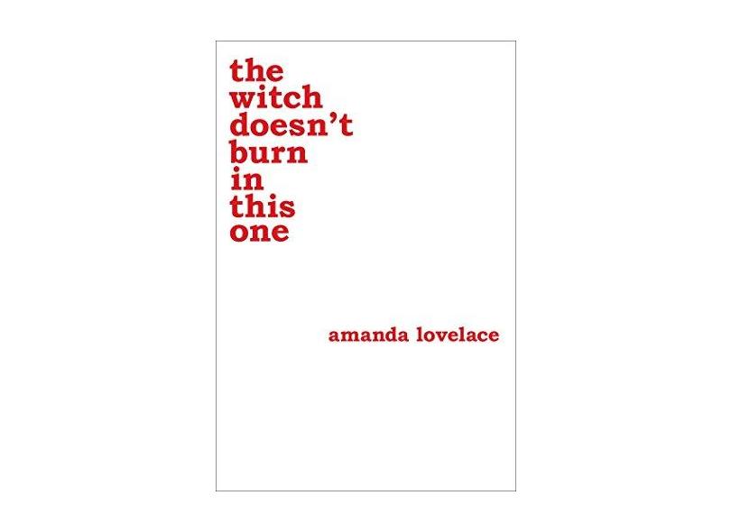 The Witch Doesn't Burn In This One - Lovelace, Amanda - 9781449489427