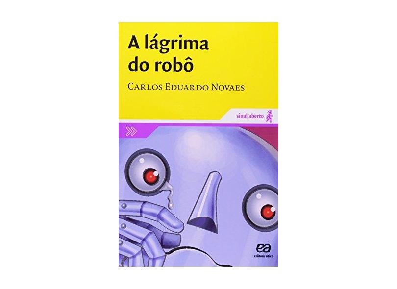 A Lágrima do Robô - Col Sinal Aberto - Novaes, Carlos Eduardo - 9788508107223