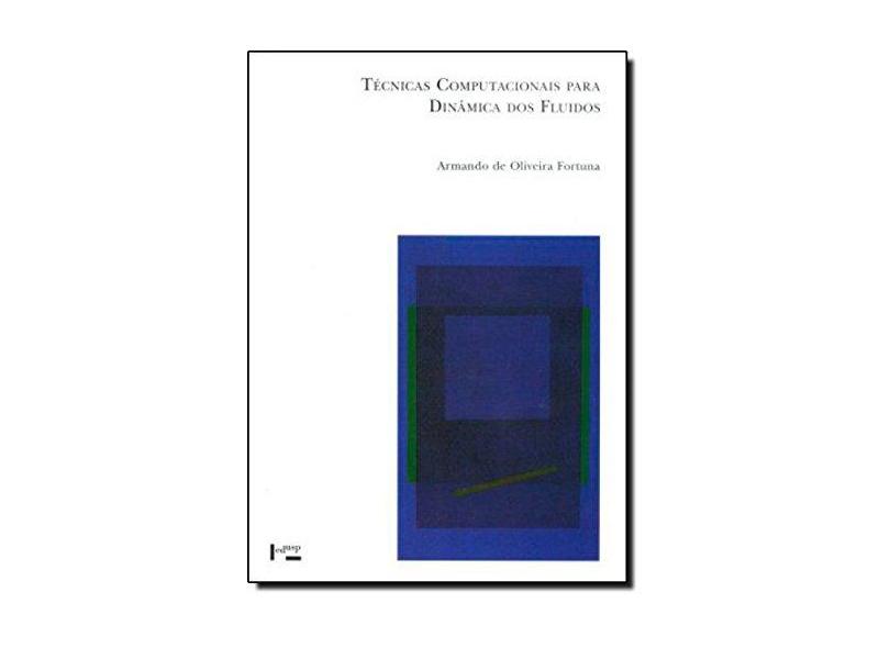 Técnicas Computacionais Para Dinâmica Dos Fluidos - Armando De Oliveira Fortuna - 9788531413735