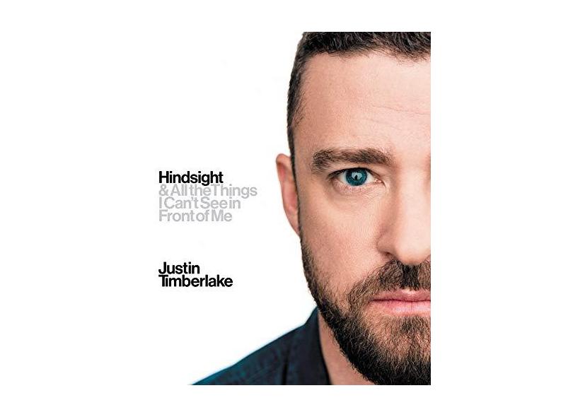 Hindsight - & All The Things I Can't See In Front Of Me - Timberlake,justin - 9780062448309