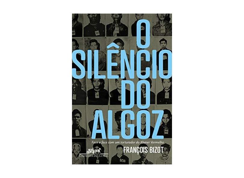 O Silêncio do Algoz - François Bizot - 9788535923919