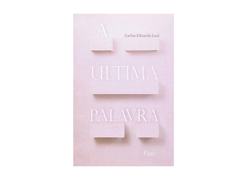 A Última Palavra - Leal, Carlos Eduardo - 9788532524140