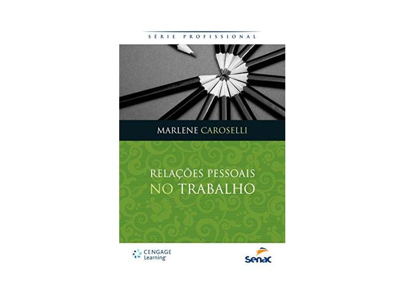Relações Pessoais No Trabalho - Série Profissional - Caroselli, Marlene - 9788522114283