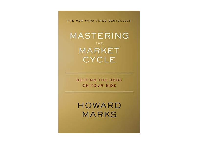 Mastering the Market Cycle: Getting the Odds on Your Side - Howard Marks - 9781328479259