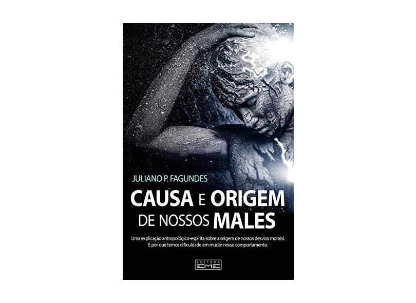 Causa e Origem dos Nossos Males - Juliano Pimenta Fagundes - 9788595440944