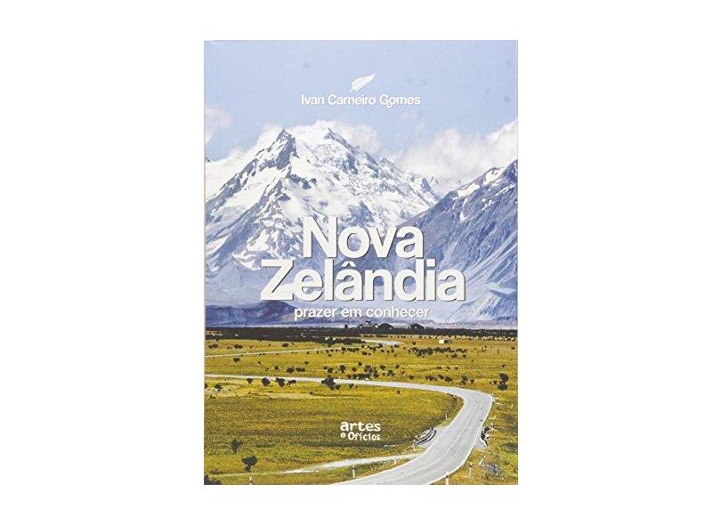 Nova Zelândia, Prazer em Conhecer - Ivan Carneiro Gomes - 9788574212555