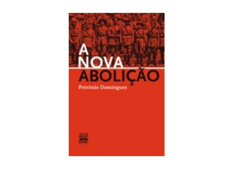 A Nova Abolição - Domingues, Petrônio - 9788587478306