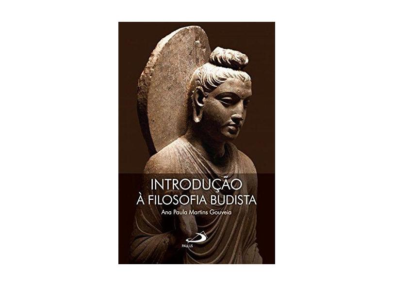 Introdução À Filosofia Budista - Ana Paula Gouveia - 9788534943802