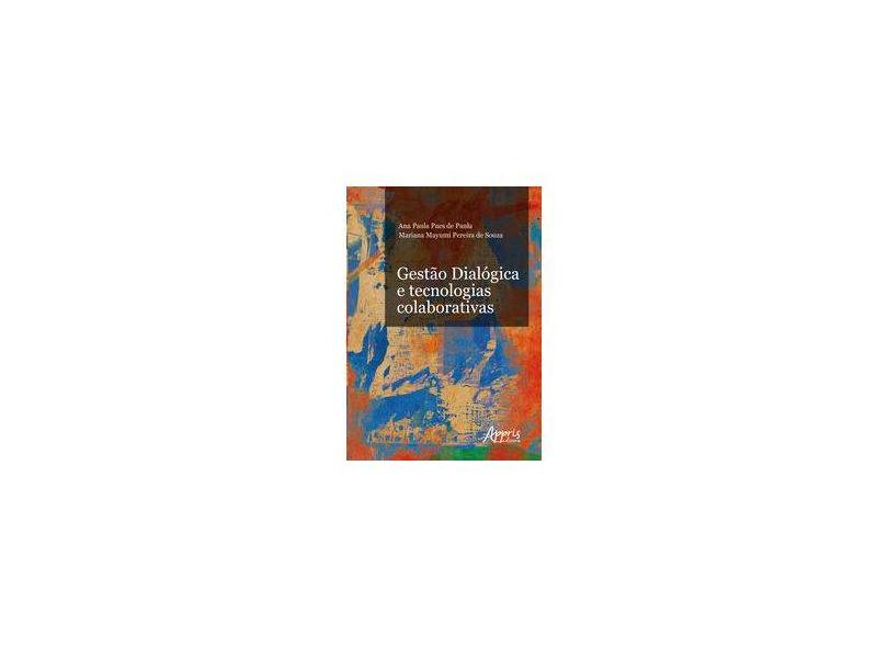 Gestão Dialógica e Tecnologias Colaborativas - Mariana Mayumi Pereira De Souza Ana Paula Paes De Paula - 9788547319038