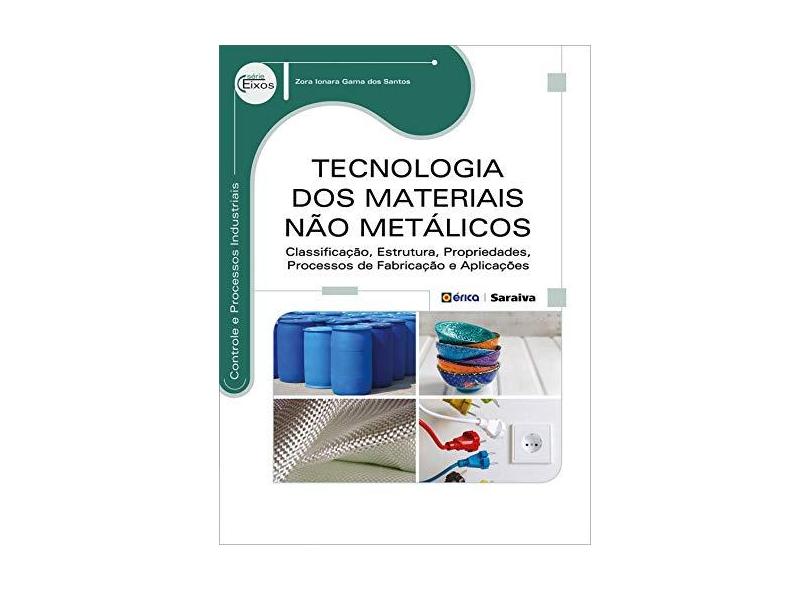 Tecnologia Dos Materiais Não Metálicos - Série Eixos - Santos, Zora Ionara Gama Dos - 9788536511917