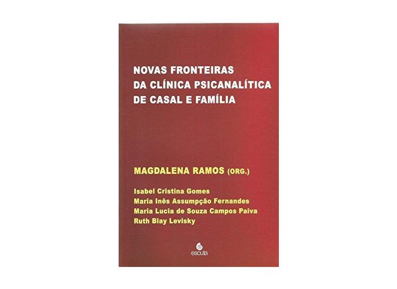 Novas fronteiras da clínica psicanalítica de casal e família - Isabel Cristina Gomes - 9788571373914