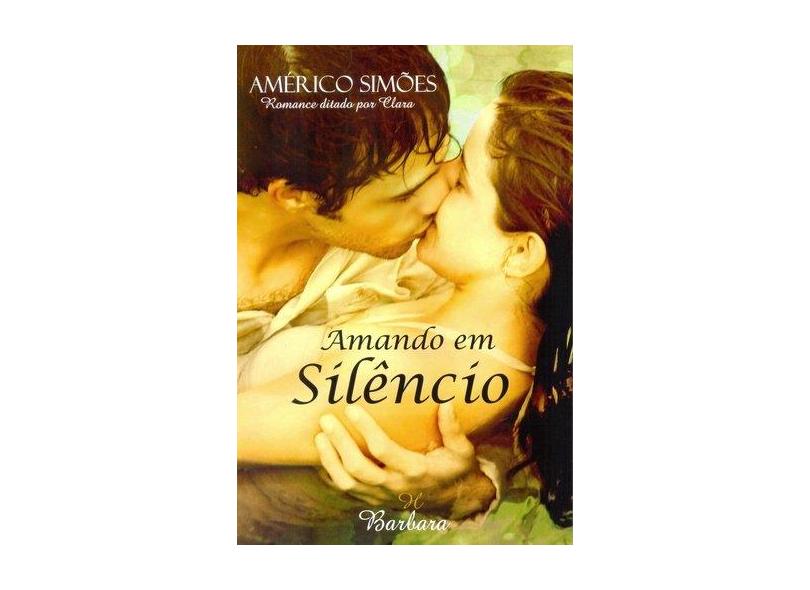 Amando Em Silêncio - Simões, Américo - 9788599039403