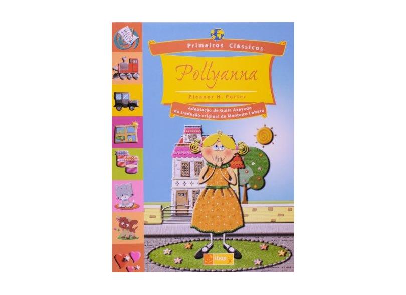 Pollyanna - Primeiros Clássicos - Eleanor H. Porter - 9788534228497