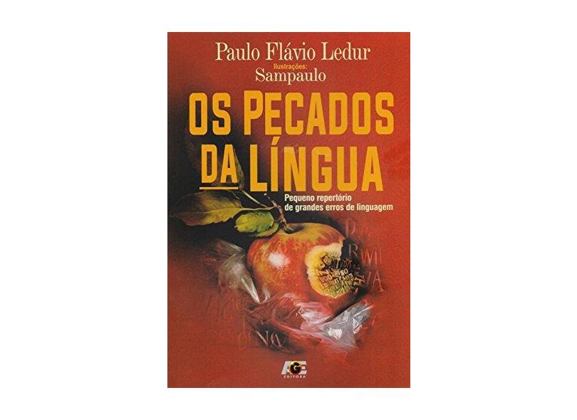 Os Pecados da Língua - Pequeno Repertório de Grandes Erros de Linguagem - Ledur, Paulo Flávio; - 9788583432326