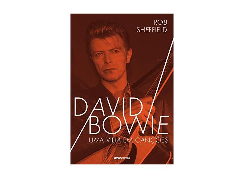 David Bowie. Uma Vida em Canções - Rob Sheffield - 9788525062772