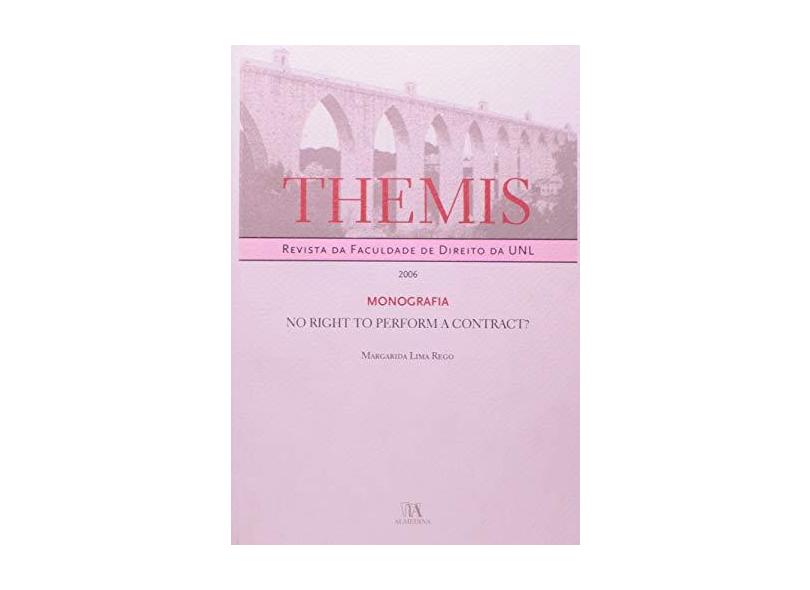 Themis, Monografia 2006 (No Right To Perform A Contract?) - Margarida Lima Rego - 9789724028040