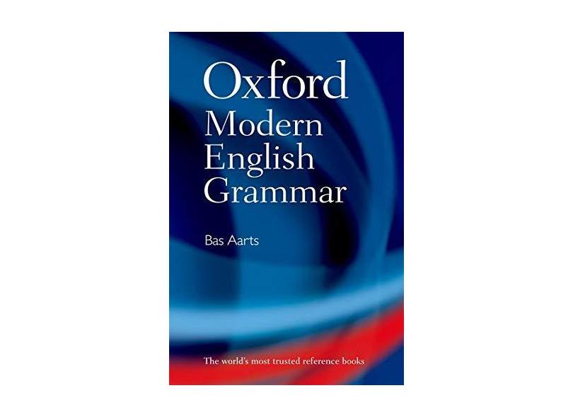 Oxford Modern English Grammar - Bas Aarts - 9780199533190