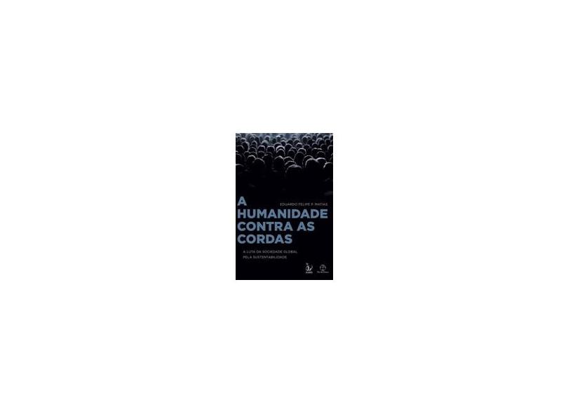 A Humanidade Contra As Cordas - Matias, Eduardo Felipe P. - 9788577532896