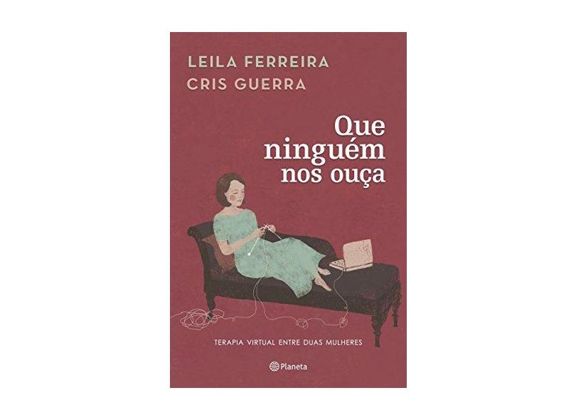 Que Ninguém Nos Ouça - Ferreira, Leila; Guerra, Cris - 9788542206906