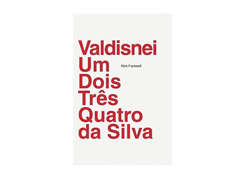 Valdisnei Um Dois Três Quatro da Silva - Nick Farewell - 9788575326787
