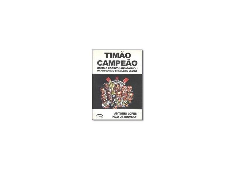 Timao Campeao - Lopes, Antonio; Ostrovsky, Ingo - 9788576360308