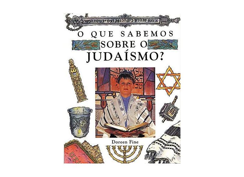 O que Sabemos Sobre o Judaismo ? - 2ª Ed. - Fine, Doreen - 9788574163765