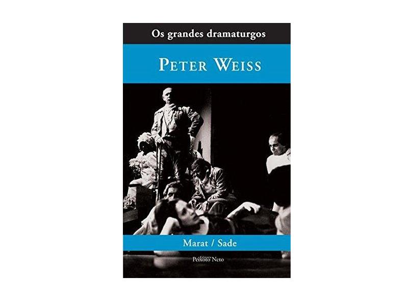 Marat / Sade - Col. Os Grandes Dramaturgos - Weiss, Peter - 9788588069107