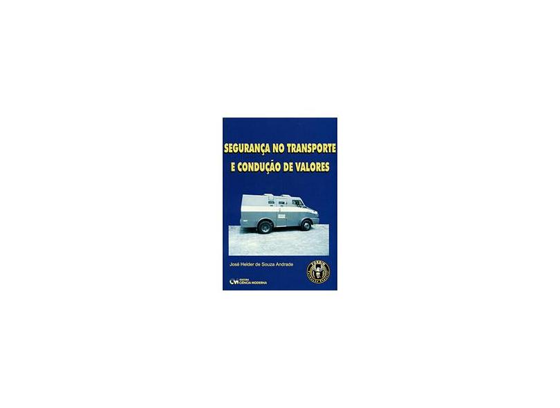 Segurança no Transporte e Condução de Valores - José Helder De Souza Andrade - 9788573932690