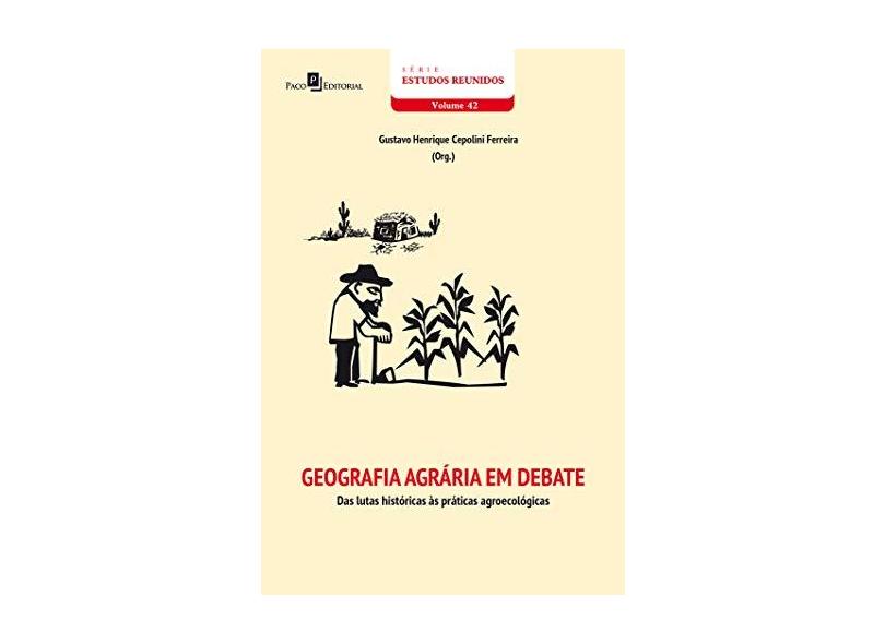 Geografia Agrária em Debate: das Lutas Históricas às Práticas Agroecológicas (Volume 42) - Amanda Michalski - 9788546211036