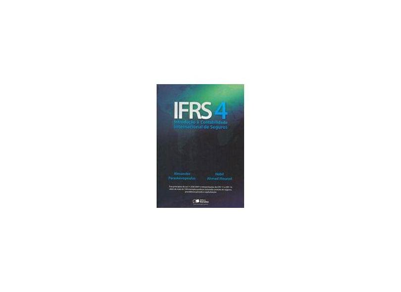 Ifrs 4 - Introdução À Contabilidade Internacional de Seguros - Paraskevopoulos, Alexandre; Mourad, Nabil Ahmad - 9788502083455