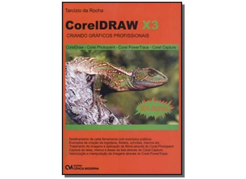 Coreldraw X3 - Criando Gráficos Profissionais - Rocha, Tarcízio Da - 9788573935318