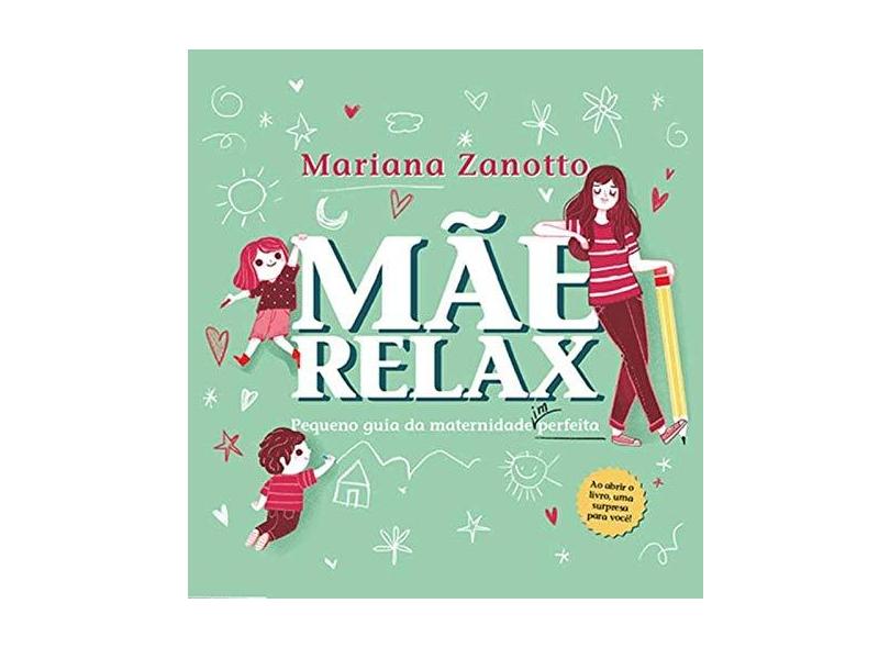 Mãe Relax - Pequeno Guia da Maternidade (Im)Perfeita - Zanotto, Mariana - 9788544102343