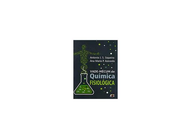 Vade-Mécum de Química Fisiológica - Ponzio De Azevedo, Ana Maria; Siqueira, Antônio J. S. - 9788583431527