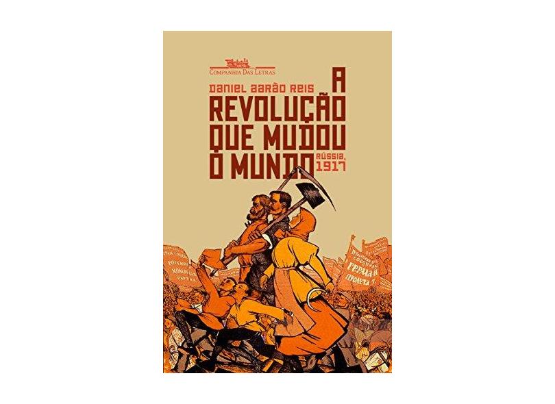 Revolução que Mudou o Mundo, A: Rússia, 1917 - Daniel Aarao Reis - 9788535929805
